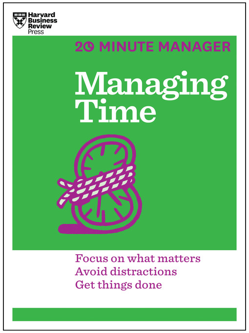 Title details for Managing Time (HBR 20-Minute Manager Series) by Harvard Business Review - Available
